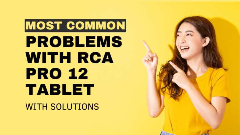 Most Common Problems With RCA Pro 12 Tablet